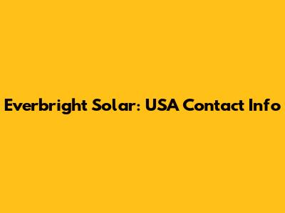 Everbright Solar: USA Contact Info