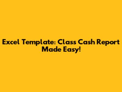 Excel Template: Class Cash Report Made Easy!