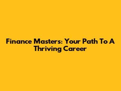 Finance Master's: Your Path To A Thriving Career