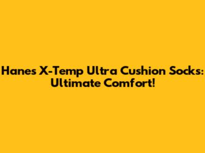 Hanes X-Temp Ultra Cushion Socks: Ultimate Comfort!