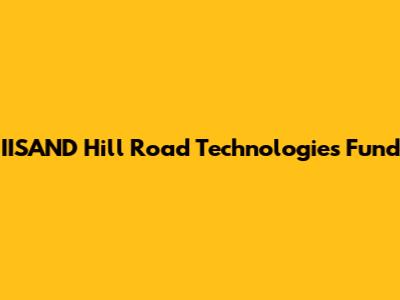 IISAND Hill Road Technologies Fund