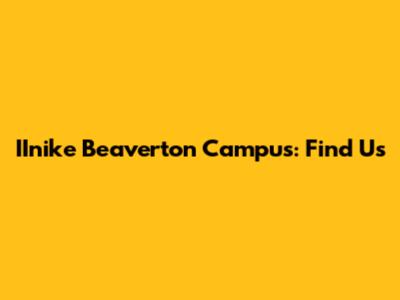 IInike Beaverton Campus: Find Us