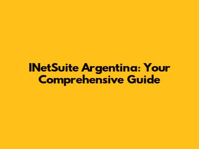 INetSuite Argentina: Your Comprehensive Guide