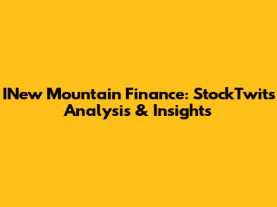 INew Mountain Finance: StockTwits Analysis & Insights