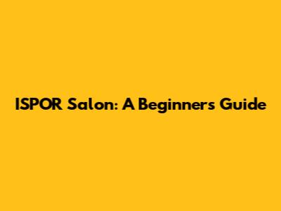 ISPOR Salon: A Beginner's Guide