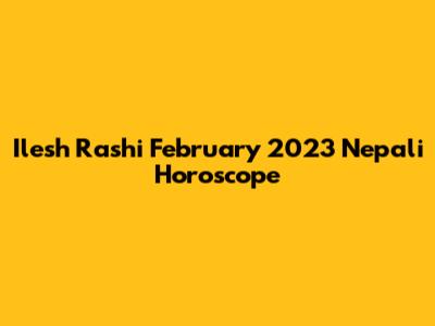 Ilesh Rashi February 2023 Nepali Horoscope