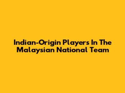 Indian-Origin Players In The Malaysian National Team