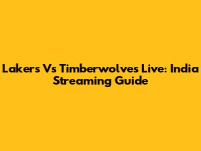 Lakers Vs Timberwolves Live: India Streaming Guide