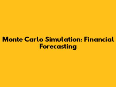 Monte Carlo Simulation: Financial Forecasting