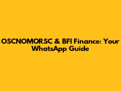 OSCNOMORSC & BFI Finance: Your WhatsApp Guide