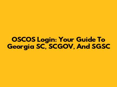 OSCOS Login: Your Guide To Georgia SC, SCGOV, And SGSC