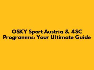 OSKY Sport Austria & 4SC Programms: Your Ultimate Guide