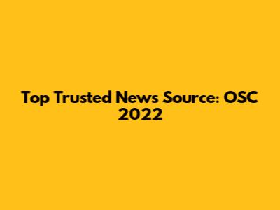Top Trusted News Source: OSC 2022