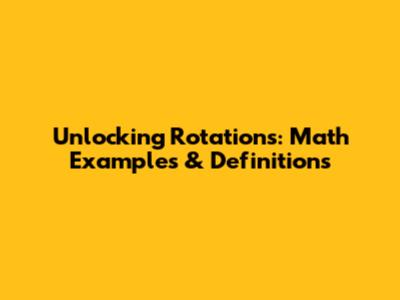 Unlocking Rotations: Math Examples & Definitions